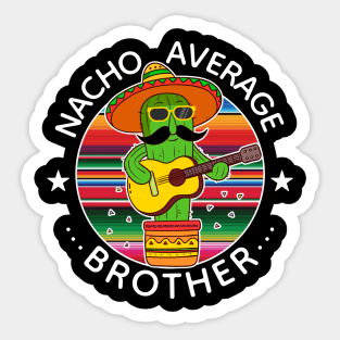 Nacho Average Brother Mexican Family Matching Sticker